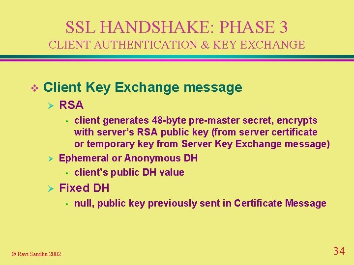 SSL HANDSHAKE: PHASE 3 CLIENT AUTHENTICATION & KEY EXCHANGE v Client Key Exchange message