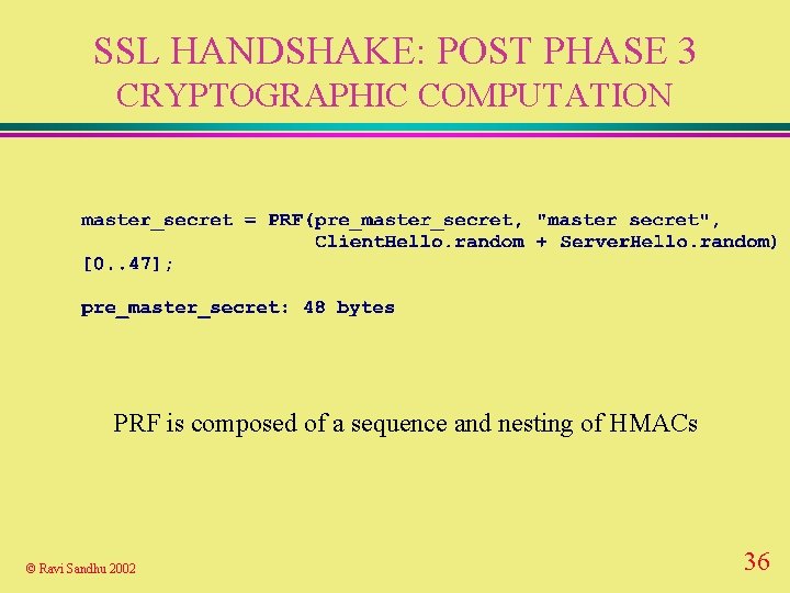 SSL HANDSHAKE: POST PHASE 3 CRYPTOGRAPHIC COMPUTATION PRF is composed of a sequence and