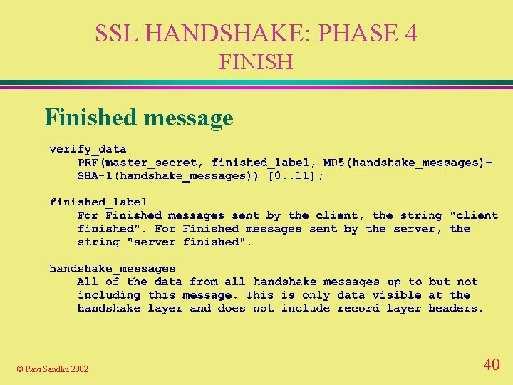 SSL HANDSHAKE: PHASE 4 FINISH Finished message © Ravi Sandhu 2002 40 