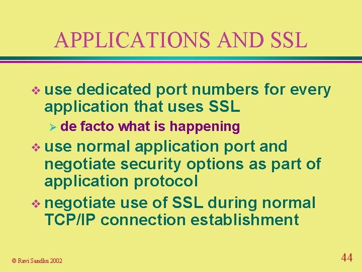 APPLICATIONS AND SSL v use dedicated port numbers for every application that uses SSL