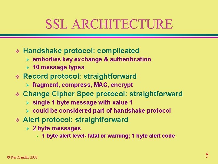 SSL ARCHITECTURE v Handshake protocol: complicated Ø Ø v Record protocol: straightforward Ø v