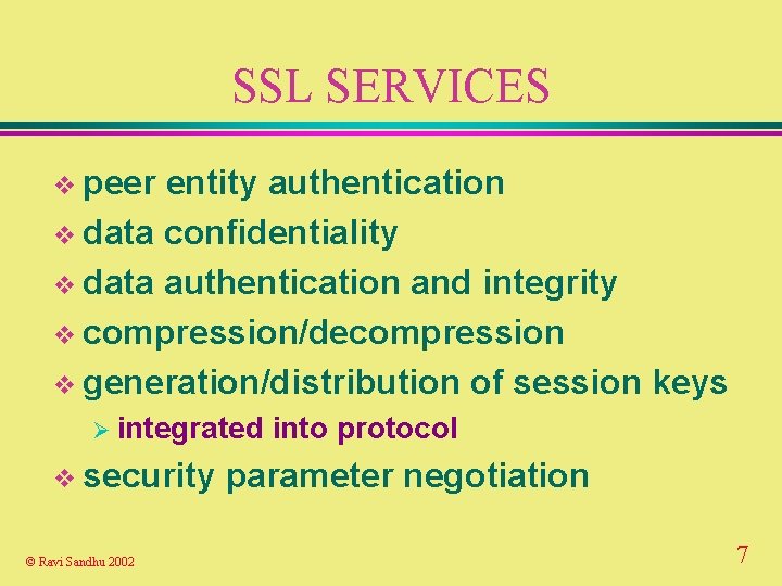 SSL SERVICES v peer entity authentication v data confidentiality v data authentication and integrity