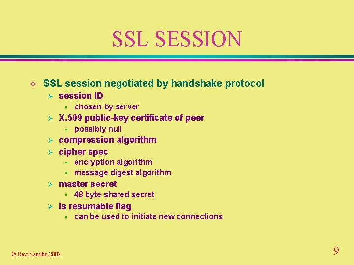 SSL SESSION v SSL session negotiated by handshake protocol Ø session ID • Ø