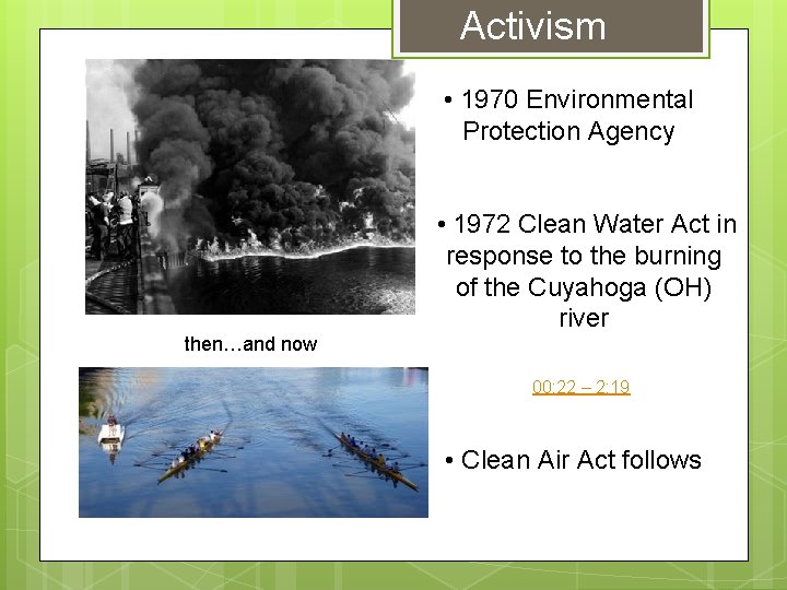 Activism • 1970 Environmental Protection Agency • 1972 Clean Water Act in response to