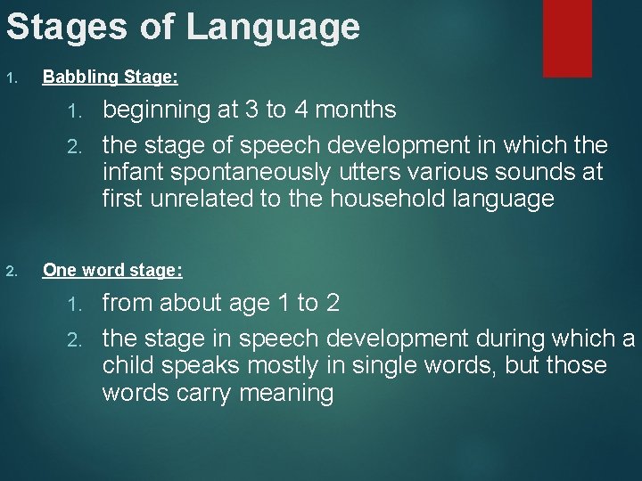 Stages of Language 1. Babbling Stage: 1. 2. beginning at 3 to 4 months