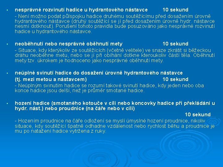  • nesprávné rozvinutí hadice u hydrantového nástavce 10 sekund - Není možno podat