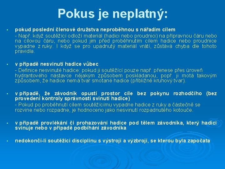 Pokus je neplatný: • pokud poslední členové družstva neproběhnou s nářadím cílem - Např.