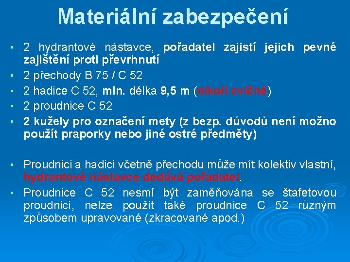 Materiální zabezpečení • • • 2 hydrantové nástavce, pořadatel zajistí jejich pevné zajištění proti