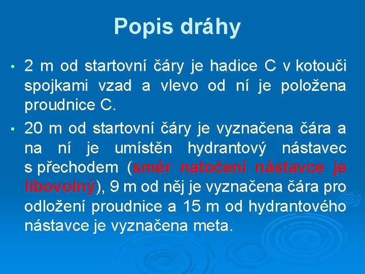 Popis dráhy 2 m od startovní čáry je hadice C v kotouči spojkami vzad