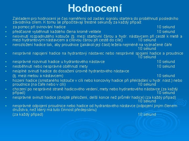 Hodnocení • • • Základem pro hodnocení je čas naměřený od zadání signálu startéra