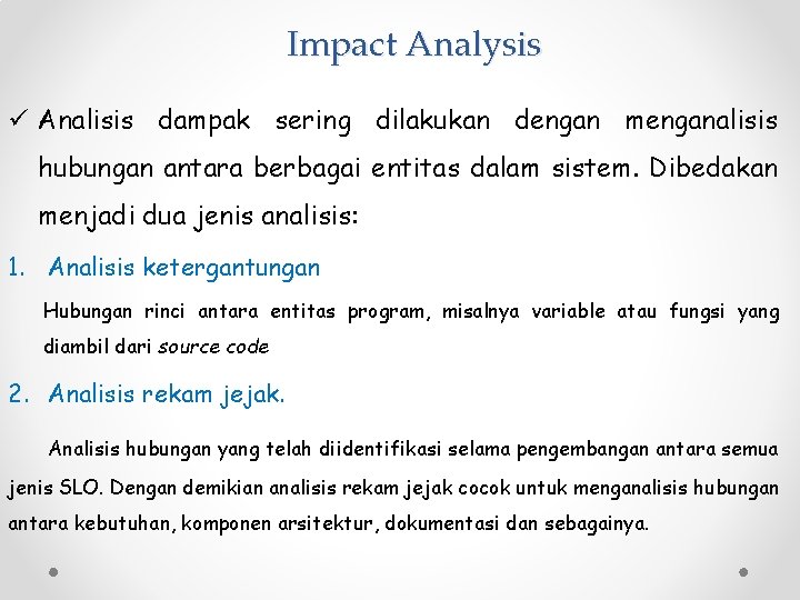 Impact Analysis ü Analisis dampak sering dilakukan dengan menganalisis hubungan antara berbagai entitas dalam