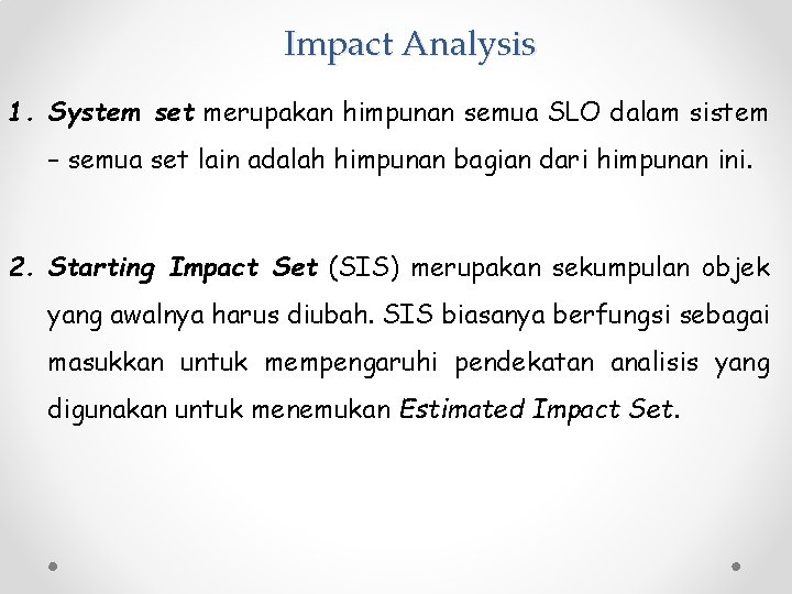 Impact Analysis 1. System set merupakan himpunan semua SLO dalam sistem – semua set