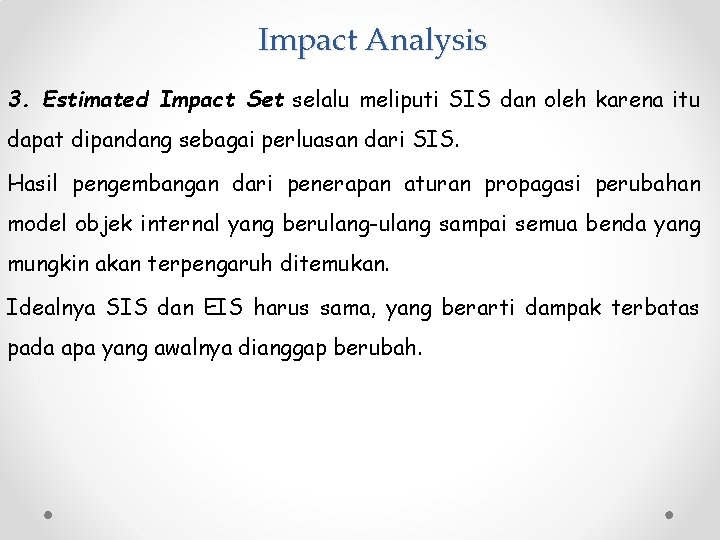 Impact Analysis 3. Estimated Impact Set selalu meliputi SIS dan oleh karena itu dapat