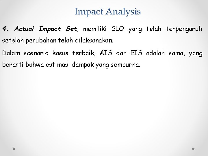 Impact Analysis 4. Actual Impact Set, memiliki SLO yang telah terpengaruh setelah perubahan telah