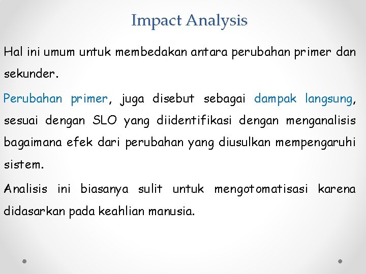 Impact Analysis Hal ini umum untuk membedakan antara perubahan primer dan sekunder. Perubahan primer,