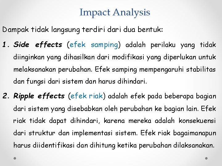 Impact Analysis Dampak tidak langsung terdiri dari dua bentuk: 1. Side effects (efek samping)