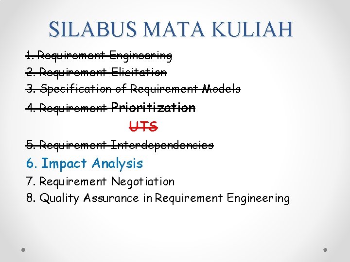 SILABUS MATA KULIAH 1. Requirement Engineering 2. Requirement Elicitation 3. Specification of Requirement Models