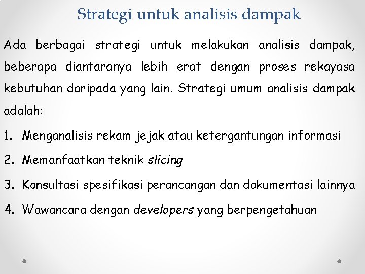 Strategi untuk analisis dampak Ada berbagai strategi untuk melakukan analisis dampak, beberapa diantaranya lebih