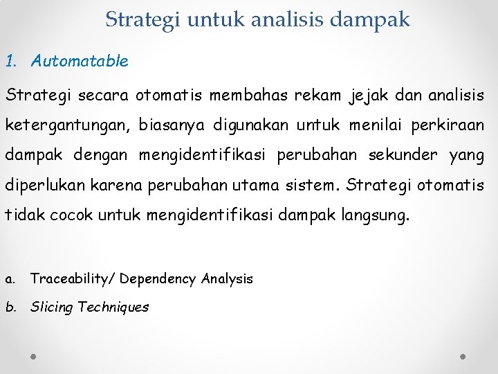 Strategi untuk analisis dampak 1. Automatable Strategi secara otomatis membahas rekam jejak dan analisis