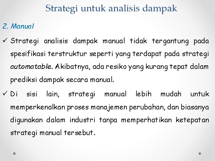 Strategi untuk analisis dampak 2. Manual ü Strategi analisis dampak manual tidak tergantung pada
