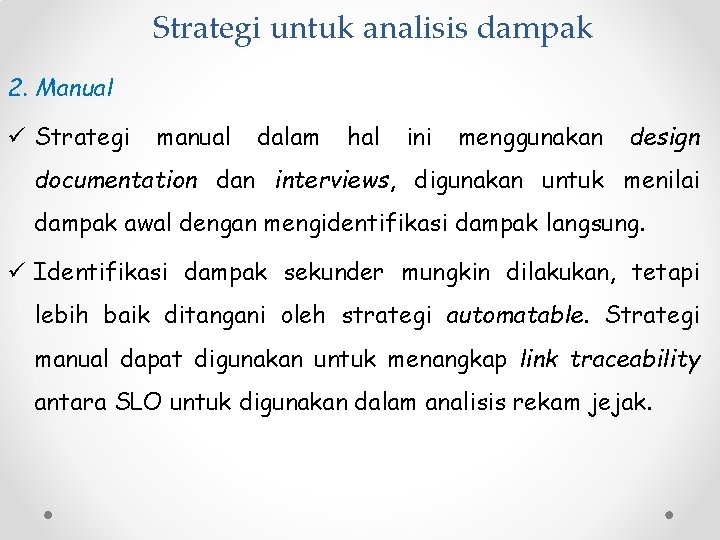 Strategi untuk analisis dampak 2. Manual ü Strategi manual dalam hal ini menggunakan design