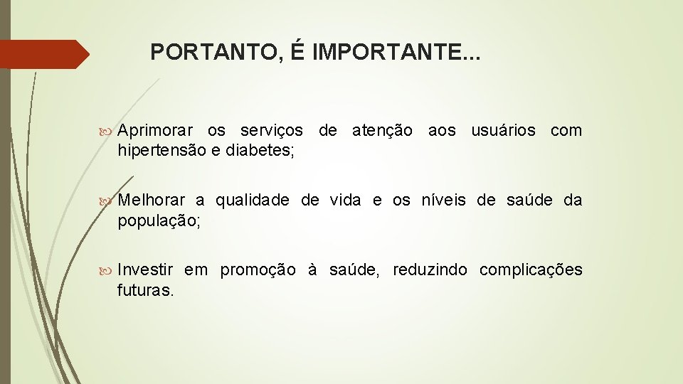 PORTANTO, É IMPORTANTE. . . Aprimorar os serviços de atenção aos usuários com hipertensão