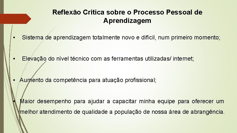 Reflexão Crítica sobre o Processo Pessoal de Aprendizagem • Sistema de aprendizagem totalmente novo