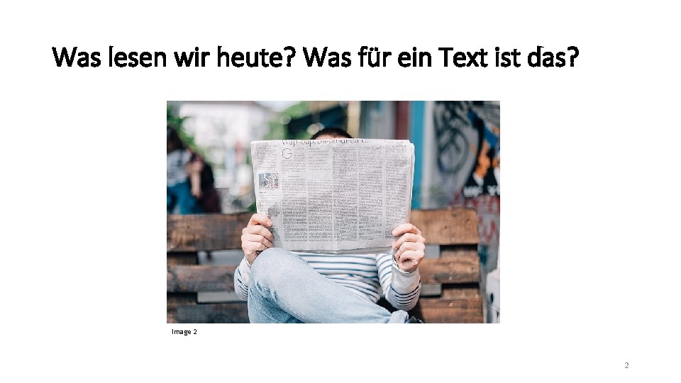 Was lesen wir heute? Was für ein Text ist das? Image 2 2 