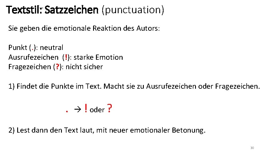 Textstil: Satzzeichen (punctuation) Sie geben die emotionale Reaktion des Autors: Punkt (. ): neutral