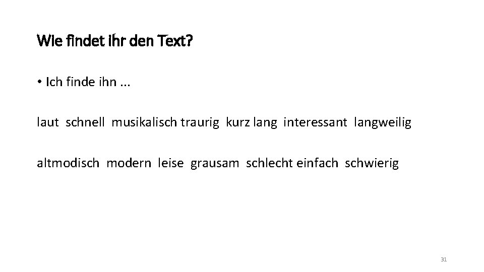 Wie findet ihr den Text? • Ich finde ihn. . . laut schnell musikalisch