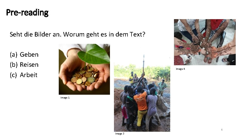 Pre-reading Seht die Bilder an. Worum geht es in dem Text? (a) Geben (b)