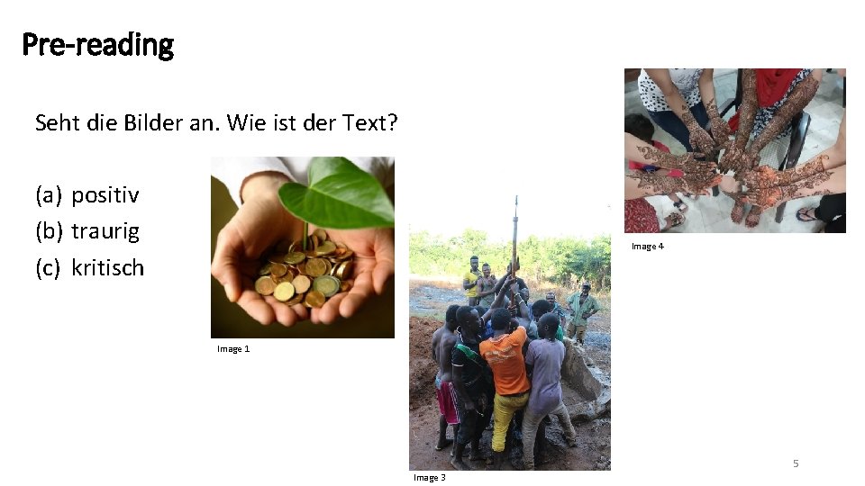 Pre-reading Seht die Bilder an. Wie ist der Text? (a) positiv (b) traurig (c)