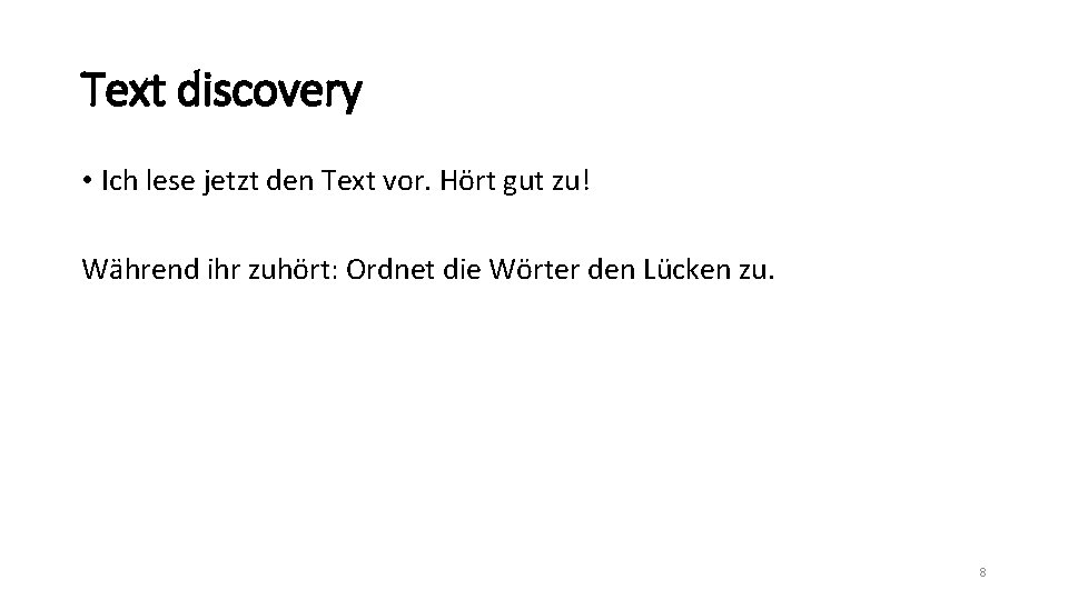 Text discovery • Ich lese jetzt den Text vor. Hört gut zu! Während ihr