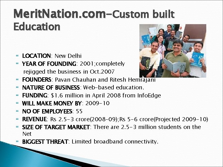 Merit. Nation. com-Custom built Education LOCATION: New Delhi YEAR OF FOUNDING: 2001; completely rejigged