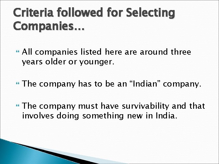 Criteria followed for Selecting Companies… All companies listed here around three years older or