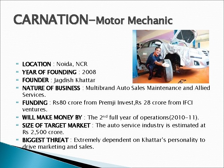 CARNATION-Motor Mechanic LOCATION : Noida, NCR YEAR OF FOUNDING : 2008 FOUNDER : Jagdish