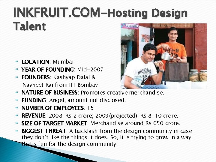 INKFRUIT. COM-Hosting Design Talent LOCATION: Mumbai YEAR OF FOUNDING: Mid-2007 FOUNDERS: Kashyap Dalal &