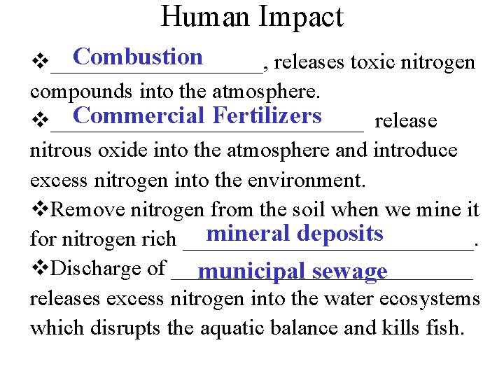 Human Impact Combustion v__________, releases toxic nitrogen compounds into the atmosphere. Commercial Fertilizers v______________