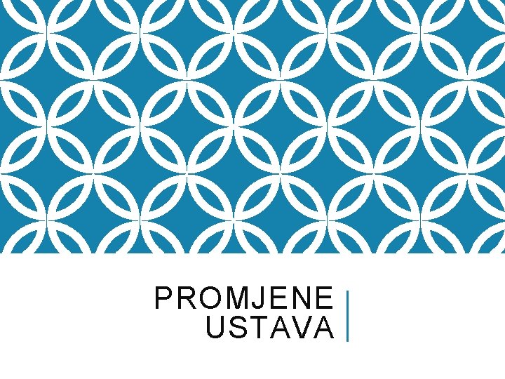 PROMJENE USTAVA 