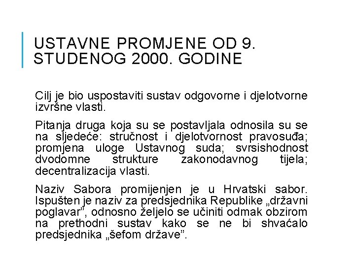 USTAVNE PROMJENE OD 9. STUDENOG 2000. GODINE Cilj je bio uspostaviti sustav odgovorne i