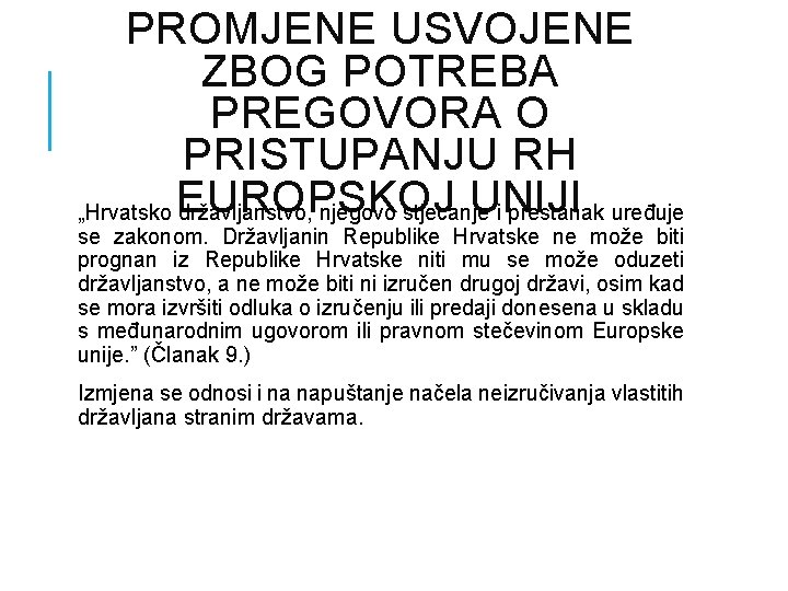 PROMJENE USVOJENE ZBOG POTREBA PREGOVORA O PRISTUPANJU RH UNIJI „Hrvatsko EUROPSKOJ državljanstvo, njegovo stjecanje