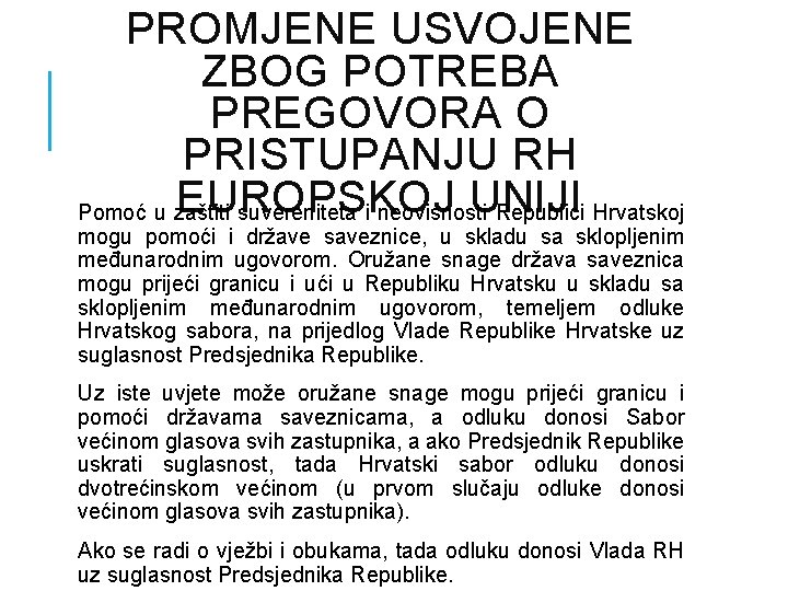 PROMJENE USVOJENE ZBOG POTREBA PREGOVORA O PRISTUPANJU RH EUROPSKOJ UNIJI Pomoć u zaštiti suvereniteta