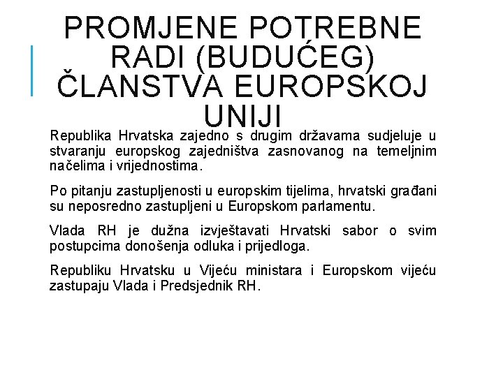 PROMJENE POTREBNE RADI (BUDUĆEG) ČLANSTVA EUROPSKOJ UNIJI Republika Hrvatska zajedno s drugim državama sudjeluje