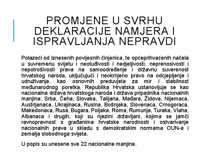 PROMJENE U SVRHU DEKLARACIJE NAMJERA I ISPRAVLJANJA NEPRAVDI Polazeći od iznesenih povijesnih činjenica, te