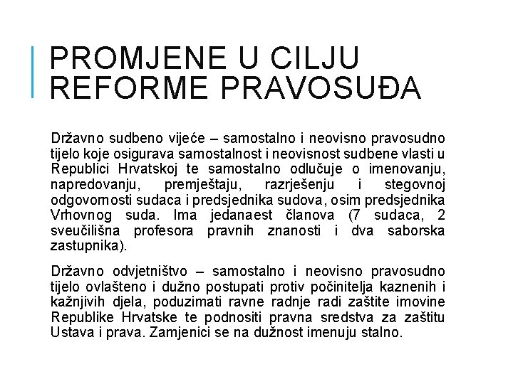 PROMJENE U CILJU REFORME PRAVOSUĐA Državno sudbeno vijeće – samostalno i neovisno pravosudno tijelo