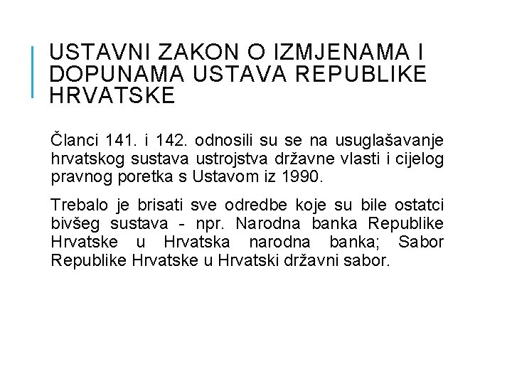 USTAVNI ZAKON O IZMJENAMA I DOPUNAMA USTAVA REPUBLIKE HRVATSKE Članci 141. i 142. odnosili