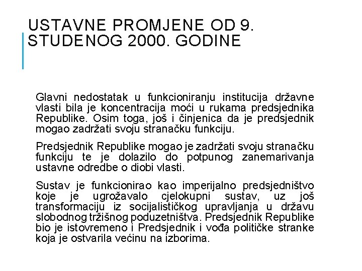 USTAVNE PROMJENE OD 9. STUDENOG 2000. GODINE Glavni nedostatak u funkcioniranju institucija državne vlasti
