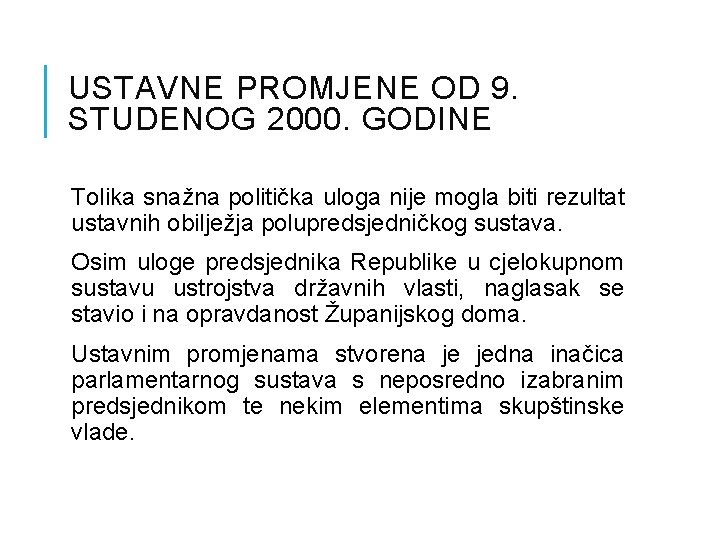 USTAVNE PROMJENE OD 9. STUDENOG 2000. GODINE Tolika snažna politička uloga nije mogla biti