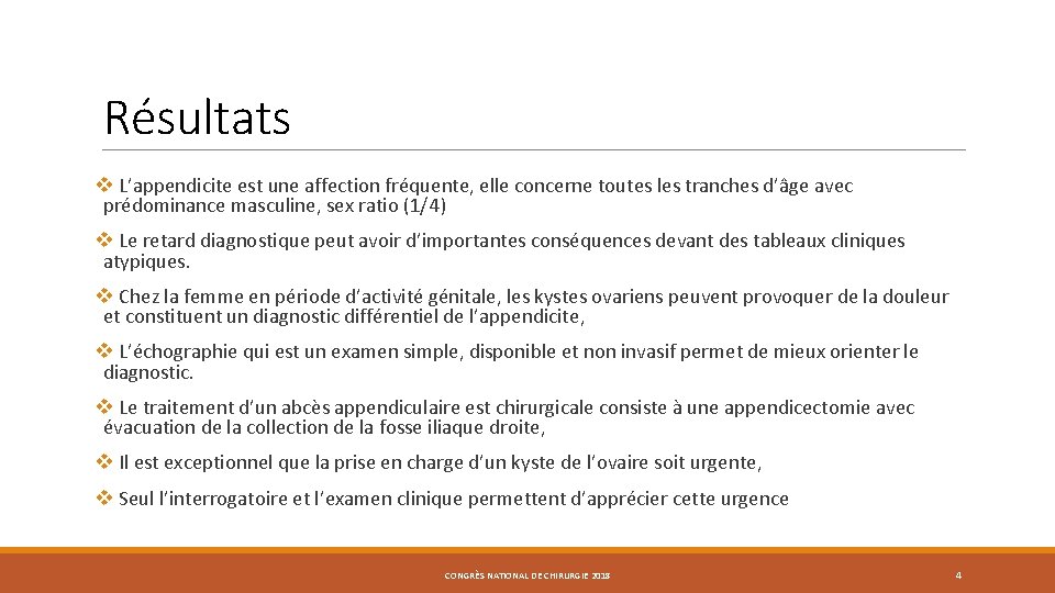 Résultats v L’appendicite est une affection fréquente, elle concerne toutes les tranches d’âge avec