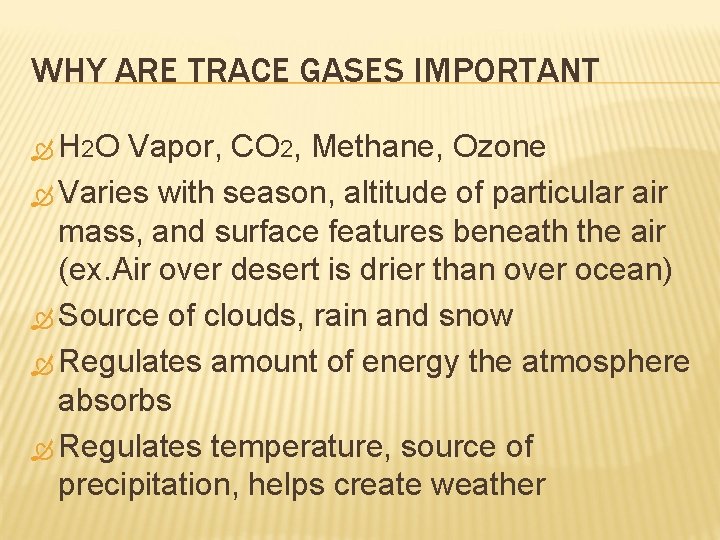 WHY ARE TRACE GASES IMPORTANT H 2 O Vapor, CO 2, Methane, Ozone Varies